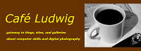 Cafe Ludwig Gateway to Ludwig’s blogs and sites